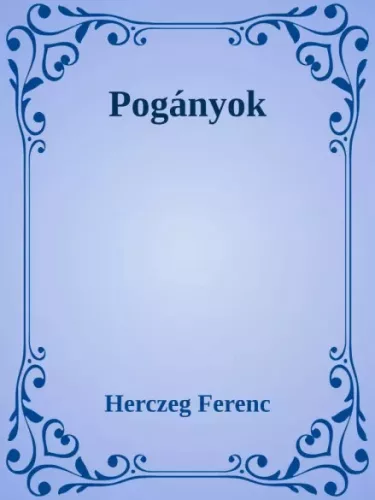 Herczeg Ferenc - Pogányok (e-könyv)
