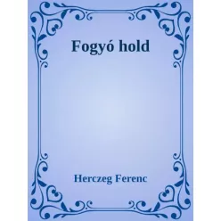 Herczeg Ferenc - Fogyó hold (e-könyv)