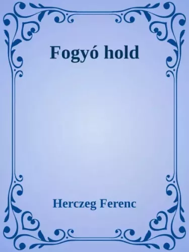 Herczeg Ferenc - Fogyó hold (e-könyv)