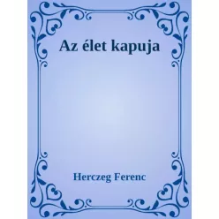 Herczeg Ferenc - Az élet kapuja (e-könyv)