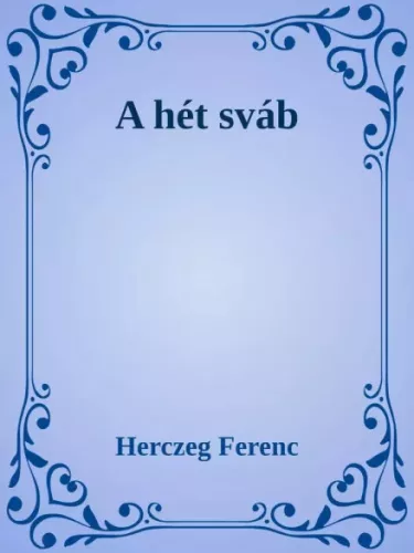 Herczeg Ferenc - A hét sváb (e-könyv)