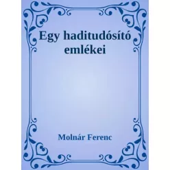 Molnár Ferenc - Egy haditudosító emlékiratai (e-könyv)