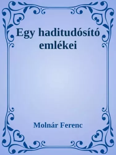Molnár Ferenc - Egy haditudosító emlékiratai (e-könyv)