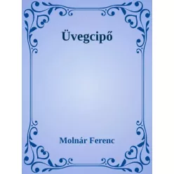 Molnár Ferenc - Üvegcipő (e-könyv)