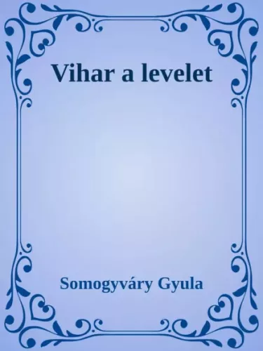 Somogyváry Gyula - Vihar a levelet (e-könyv)
