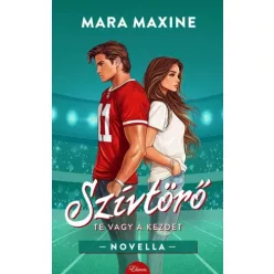 Mara Maxine - Szívtörő – Te vagy a kezdet (e-könyv)