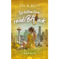 Gál B. Betti - Így lettem én a randiBAJnok (e-könyv)