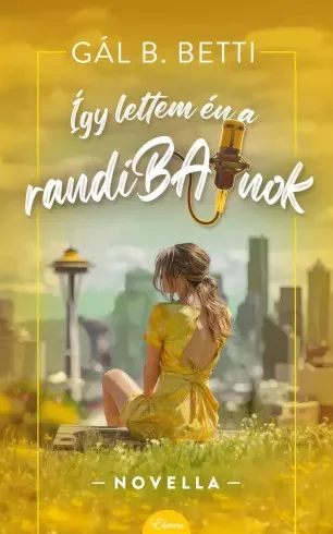 Gál B. Betti - Így lettem én a randiBAJnok (e-könyv)