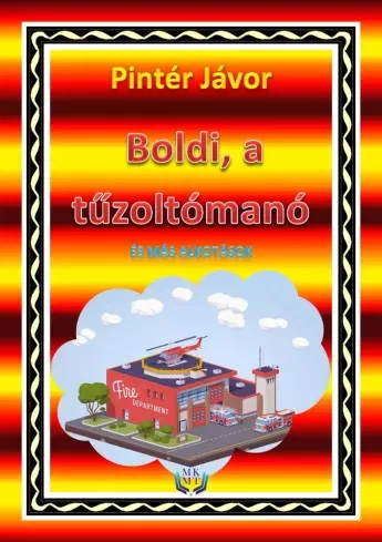 Pintér Jávor - Boldi, a tűzoltómanó és más alkotások (e-könyv)