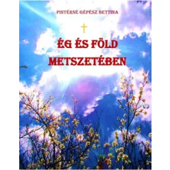   Pintérné Gépész Bettina - Ég és föld metszetében (e-könyv)