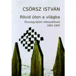 Csörsz István - Rövid úton a világba (e-könyv)