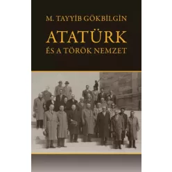   M. Tayyib Gökbilgin - Atatürk és a török nemzet (e-könyv)