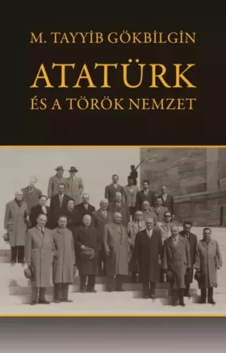 M. Tayyib Gökbilgin - Atatürk és a török nemzet (e-könyv)