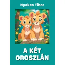 Nyakas Tibor - A két oroszlán (Kalandozások) (e-könyv)