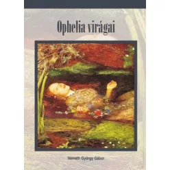 Németh György Gábor - Ophelia virágai (e-könyv)