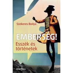 Szekeres Ibolya - Emberség! (e-könyv)