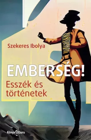 Szekeres Ibolya - Emberség! (e-könyv)