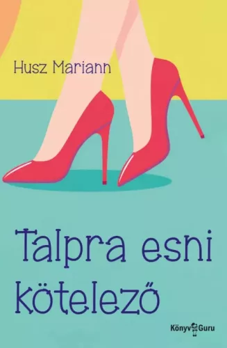 Husz Mariann - Talpra esni kötelező (e-könyv)