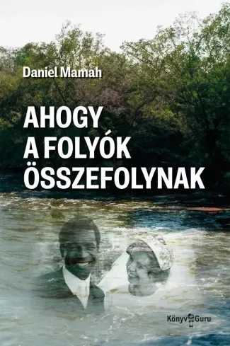Daniel Mamah - Ahogy a folyók összefolynak (e-könyv)