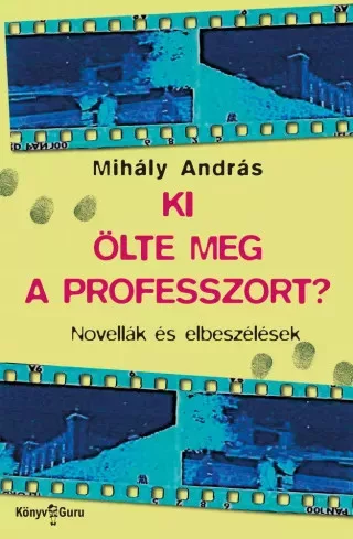Mihály András - Ki ölte meg a professzort? (e-könyv)