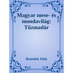   Benedek Elek - Magyar mese- és mondavilág:   Tűzmadár (e-könyv)