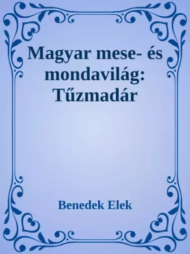Benedek Elek - Magyar mese- és mondavilág:   Tűzmadár (e-könyv)