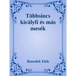   Benedek Elek - Többsincs királyfi és más mesék (e-könyv)