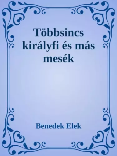 Benedek Elek - Többsincs királyfi és más mesék (e-könyv)