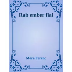 Móra Ferenc - Rab ember fiai (e-könyv)