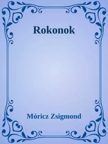 Móricz Zsigmond - Rokonok (e-könyv)
