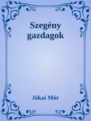 Jókai Mór - Szegény gazdagok (e-könyv)