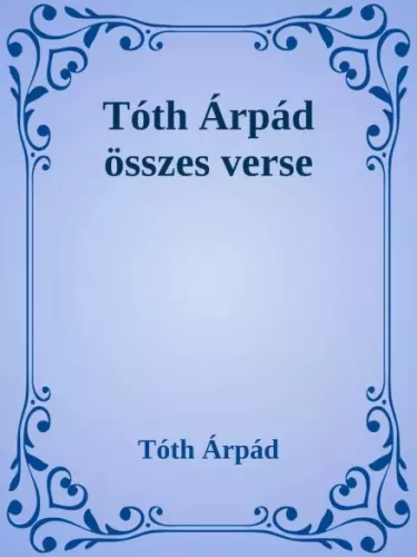 Tóth Árpád - Tóth Árpád összes verse (e-könyv)