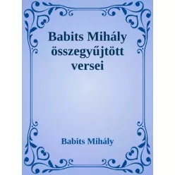   Babits Mihály - Babits Mihály összegyűjtött versei (e-könyv)