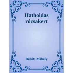 Babits Mihály - Hatholdas rózsakert (e-könyv)
