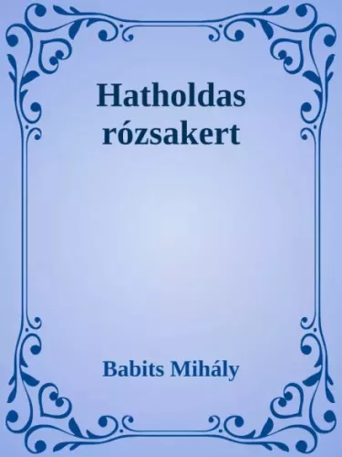 Babits Mihály - Hatholdas rózsakert (e-könyv)