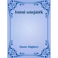 Dante Alighieri - Dante Isteni Színjáték (e-könyv)