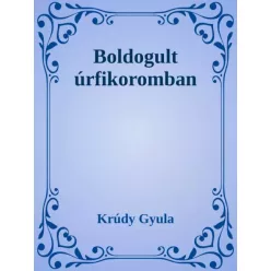 Krúdy Gyula - Boldogult úrfikoromban (e-könyv)