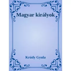Krúdy Gyula - Magyar királyok (e-könyv)