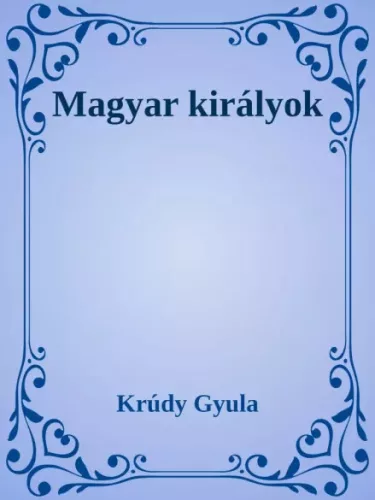 Krúdy Gyula - Magyar királyok (e-könyv)