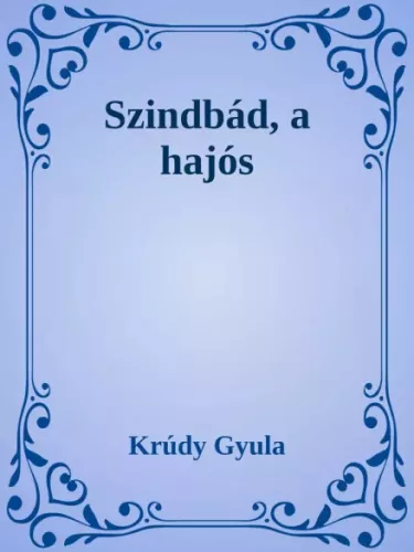 Krúdy Gyula - Szindbád, a hajós (e-könyv)