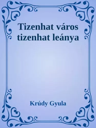 Krúdy Gyula - Tizenhat város tizenhat leánya (e-könyv)
