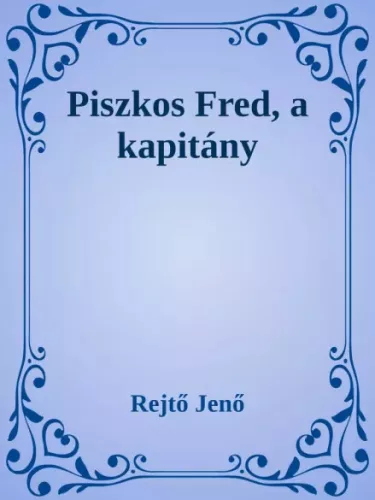 Rejtő Jenő - Piszkos Fred, a kapitány (e-könyv)