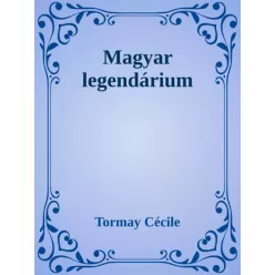 Tormay Cécile - Magyar legendárium (e-könyv)