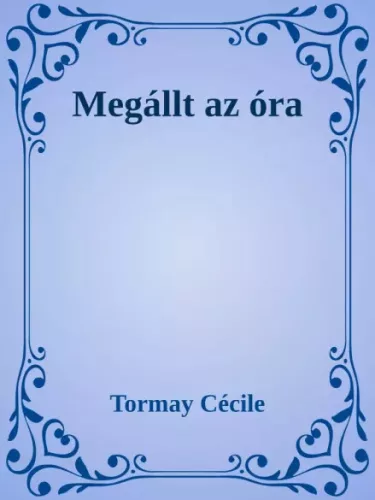 Tormay Cécile - Megállt az óra (e-könyv)