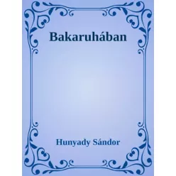Hunyady Sándor - Bakaruhában (e-könyv)