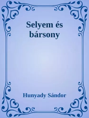 Hunyady Sándor - Selyem és bársony (e-könyv)