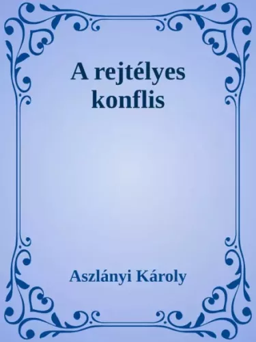 Aszlányi Károly - A rejtélyes konflis (e-könyv)