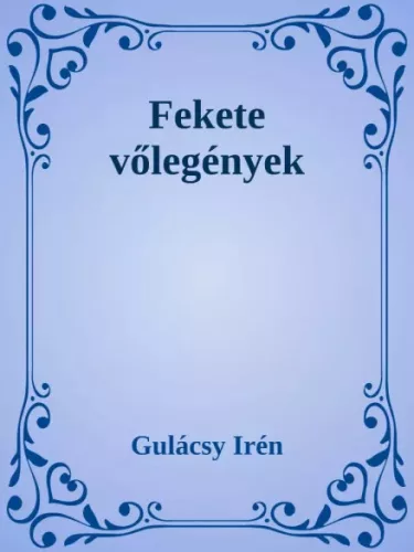 Gulácsy Irén - Fekete vőlegények (e-könyv)