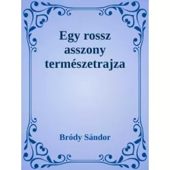   Bródy Sándor - Egy rossz asszony természetrajza (e-könyv)