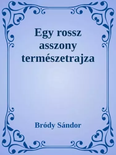 Bródy Sándor - Egy rossz asszony természetrajza (e-könyv)